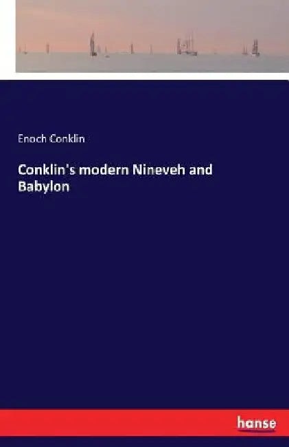 Conklin's modern Nineveh and Babylon by Enoch Conklin