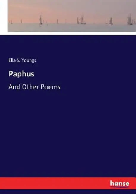Paphus: And Other Poems by Ella S. Youngs