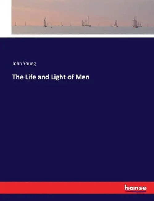 The Life and Light of Men by John Young