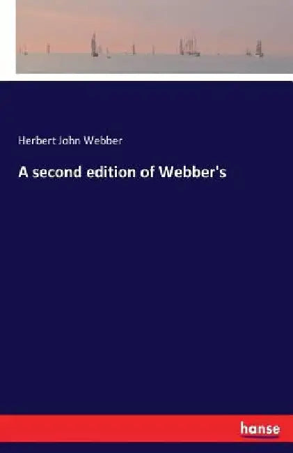 A second edition of Webber's by Herbert John Webber