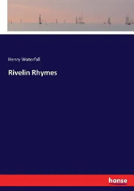 Rivelin Rhymes by Henry Waterfall