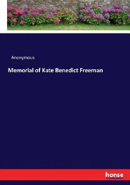 Memorial of Kate Benedict Freeman by Anonymous
