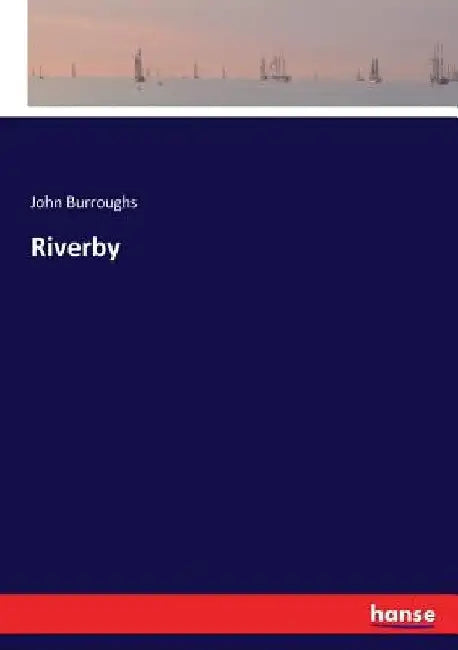 Riverby by John Burroughs