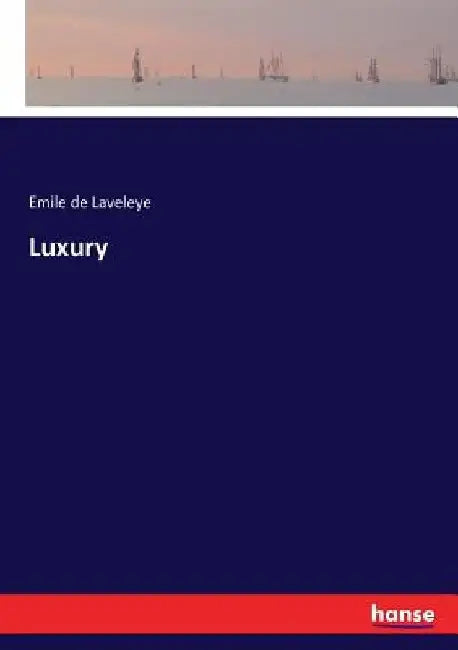 Luxury by Emile De Laveleye