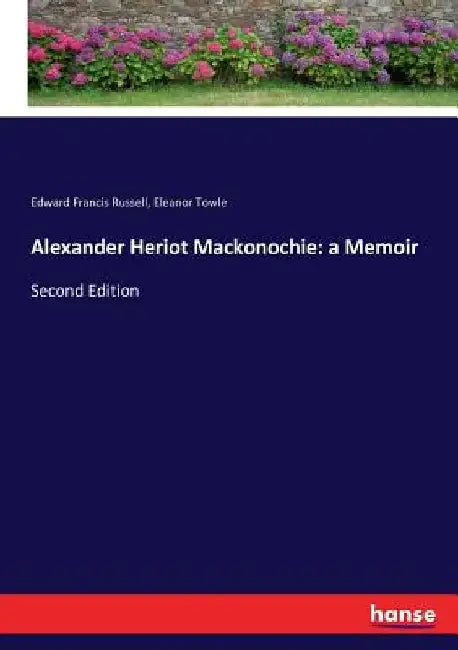 Alexander Heriot Mackonochie: a Memoir: Second Edition by Edward Francis Russell