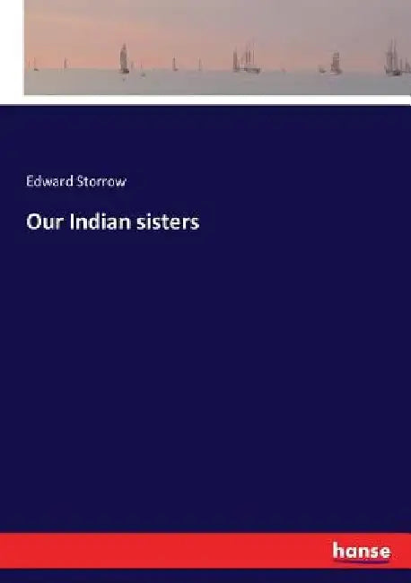 Our Indian sisters by Edward Storrow
