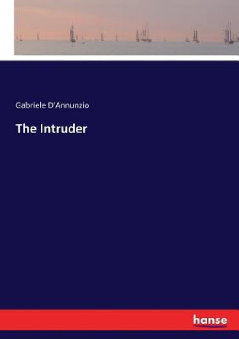 The Intruder by Gabriele D'Annunzio