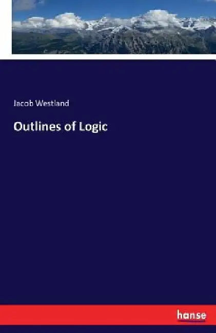 Outlines of Logic by Jacob Westland