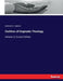 Outlines of Dogmatic Theology: Volume 3, Second Edition by Sylvester J. Hunter