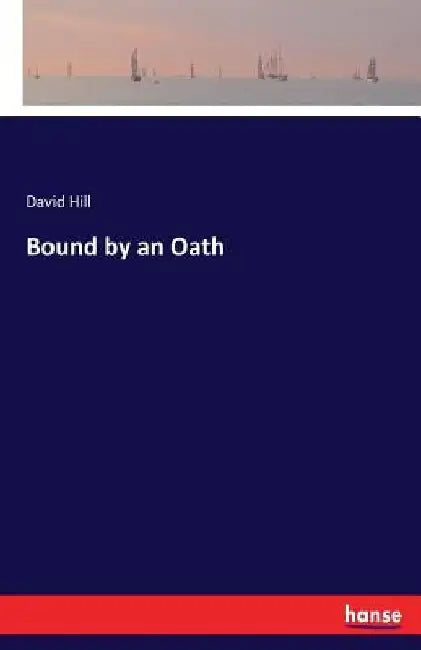 Bound by an Oath by David Hill