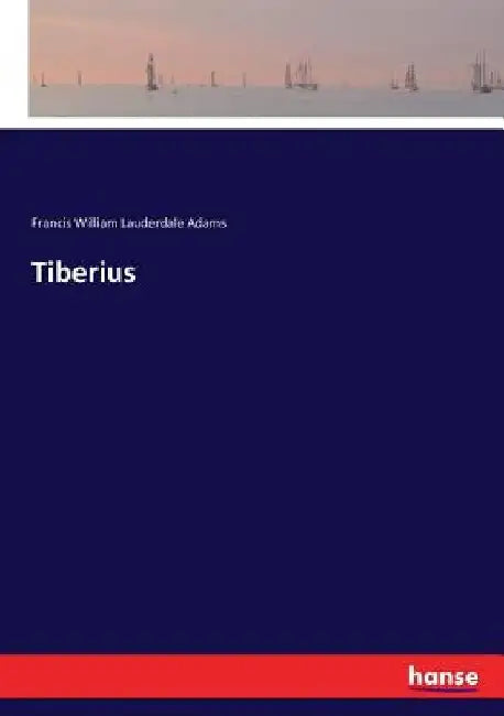 Tiberius by Francis William Lauderdale Adams