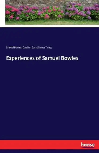 Experiences of Samuel Bowles by Samuel Bowles
