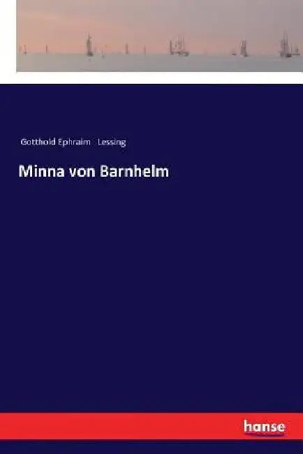 Minna von Barnhelm by Lessing, Gotthold Ephraim