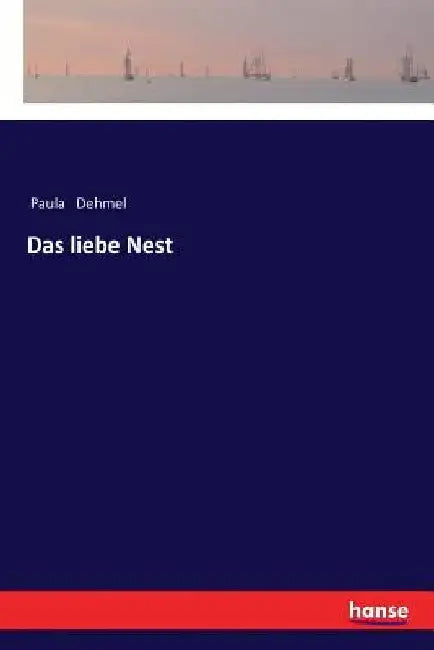 Das liebe Nest by Dehmel, Paula
