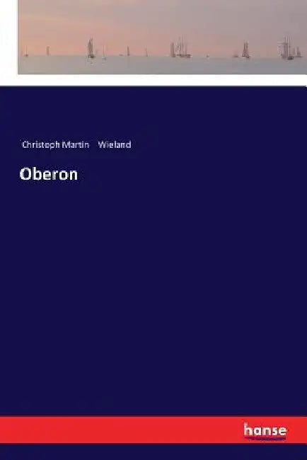 Oberon by Wieland, Christoph Martin