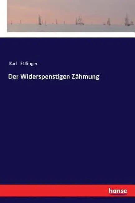 Der Widerspenstigen Zähmung by Ettlinger, Karl