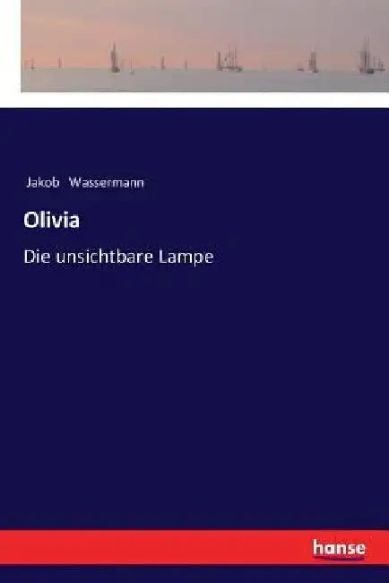 Olivia: Die unsichtbare Lampe by Wassermann, Jakob