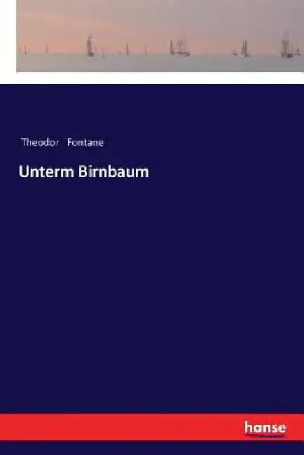 Unterm Birnbaum by Fontane, Theodor