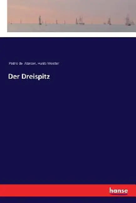 Der Dreispitz by Pedro De Alarcon, Hulda Meister
