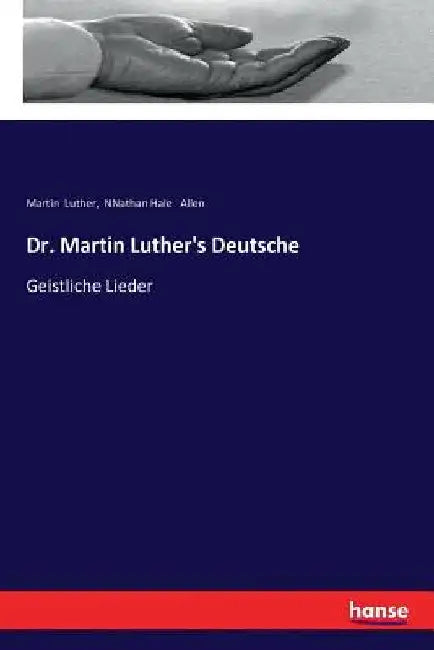 Dr. Martin Luther's Deutsche: Geistliche Lieder by Luther, Martin
