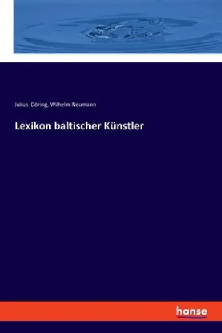 Lexikon baltischer Künstler by Wilhelm Neumann, Julius Döring