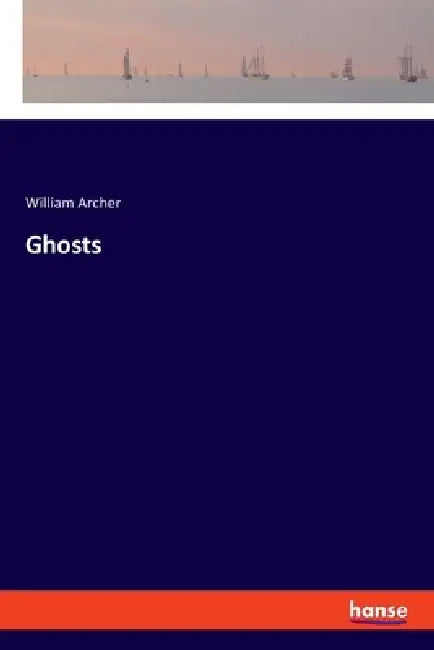 Ghosts by William Archer