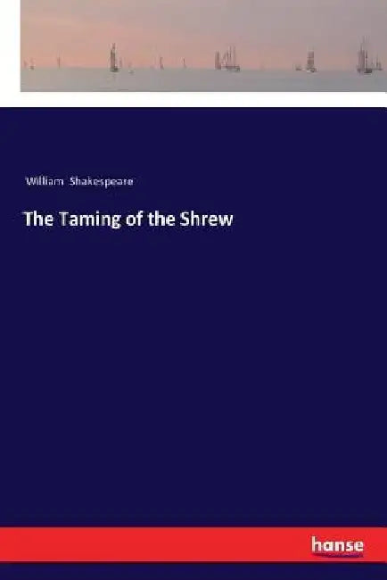 The Taming of the Shrew by William Shakespeare