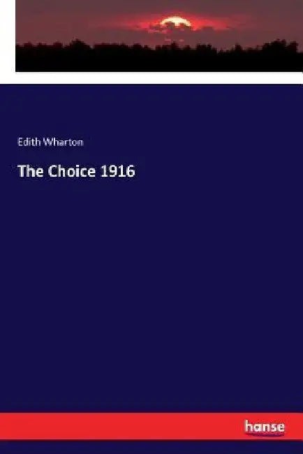 The Choice 1916 by Edith Wharton