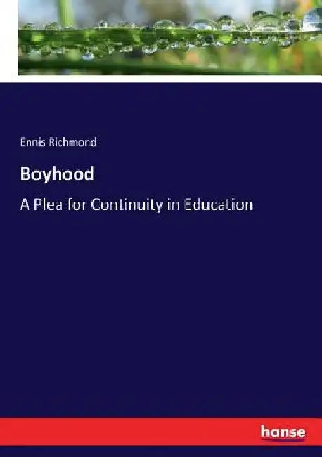 Boyhood: A Plea for Continuity in Education by Ennis Richmond