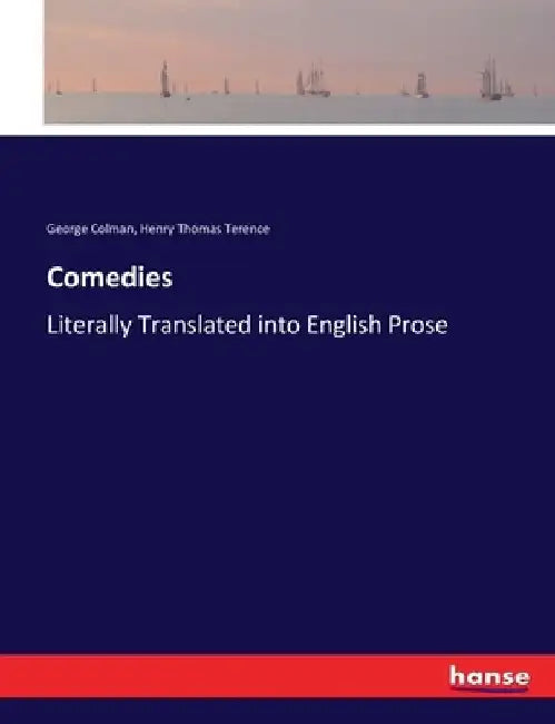 Comedies: Literally Translated into English Prose by George Colman