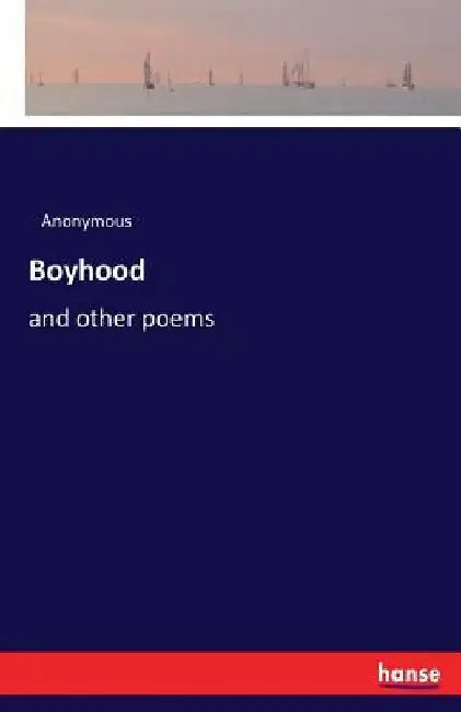 Boyhood: and other poems by Anonymous