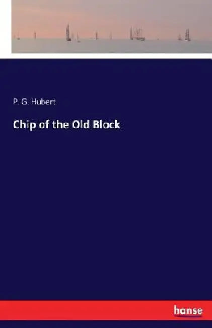 Chip of the Old Block by P. G. Hubert