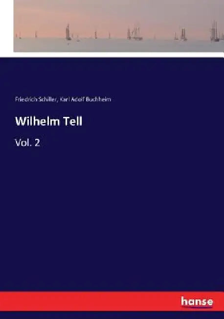 Wilhelm Tell: Vol. 2 by Friedrich Schiller