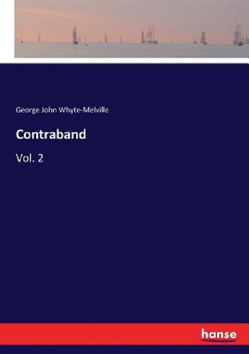 Contraband: Vol. 2 by George John Whyte-Melville