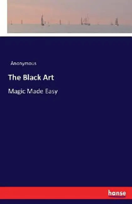 The Black Art: Magic Made Easy by Anonymous