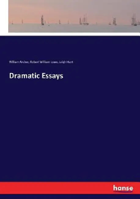 Dramatic Essays by Leigh Hunt