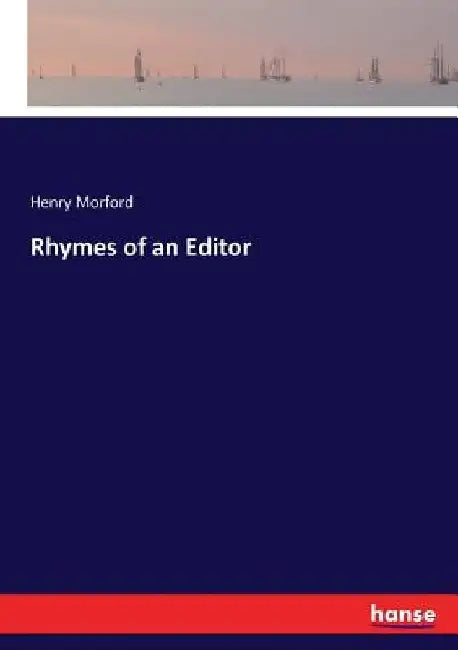 Rhymes of an Editor by Henry Morford