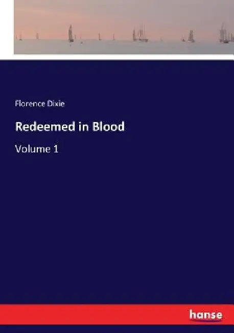 Redeemed in Blood: Volume 1 by Florence Dixie