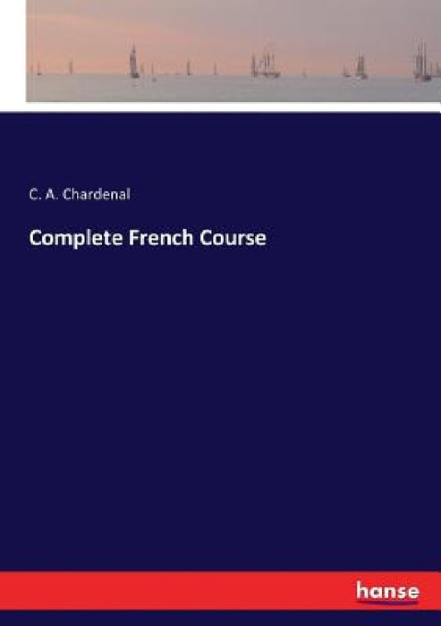 Complete French Course by C. A. Chardenal
