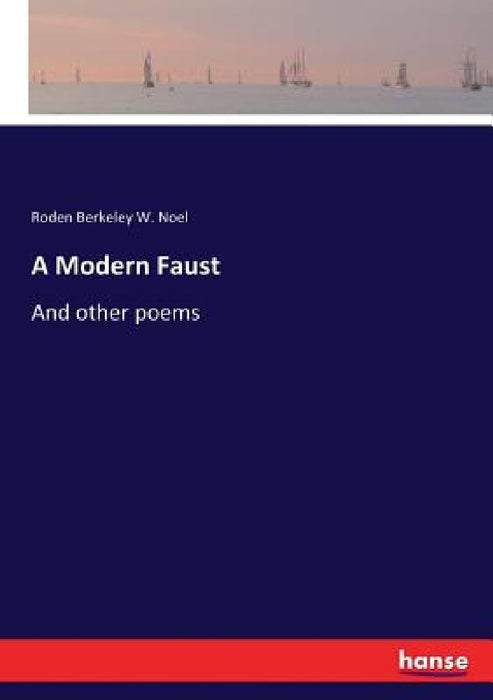 A Modern Faust: And other poems by Roden Berkeley W. Noel