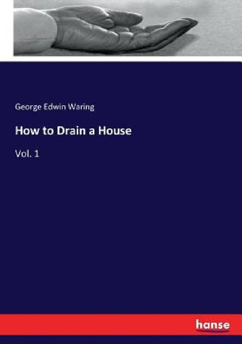 How to Drain a House: Vol. 1 by George Edwin Waring