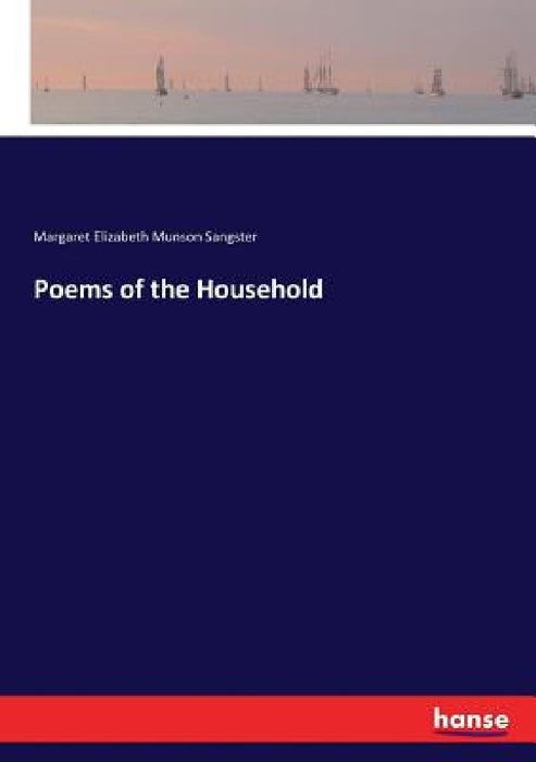 Poems of the Household by Margaret Elizabeth Munson Sangster