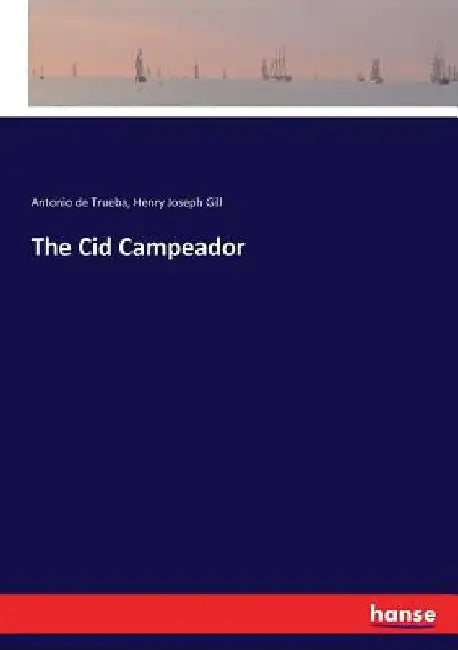The Cid Campeador by Antonio De Trueba