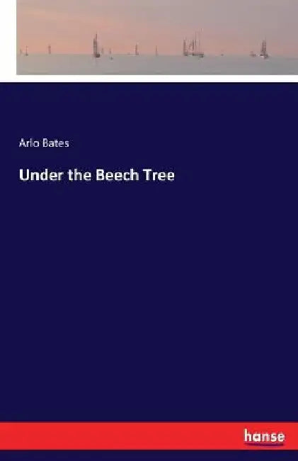 Under the Beech Tree by Arlo Bates