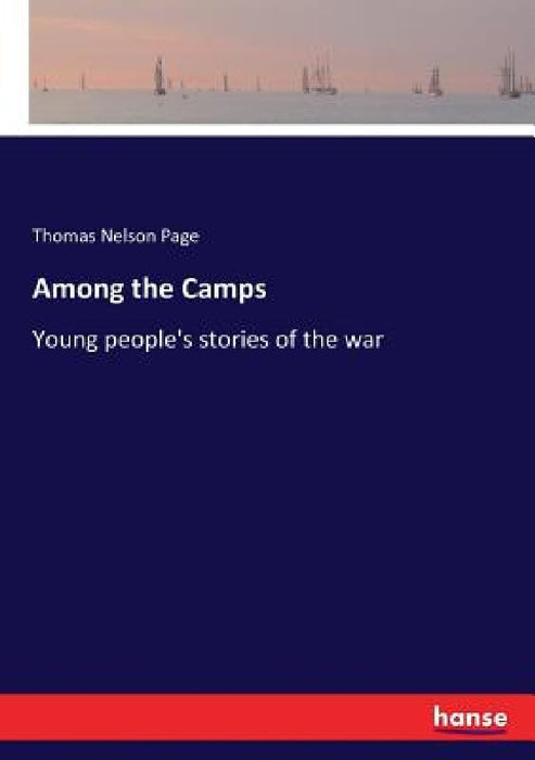 Among the Camps: Young people's stories of the war by Thomas Nelson Page