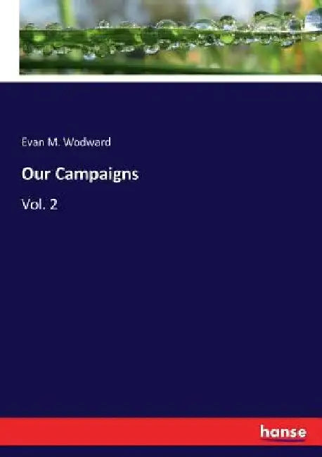 Our Campaigns: Vol. 2 by Evan M. Wodward