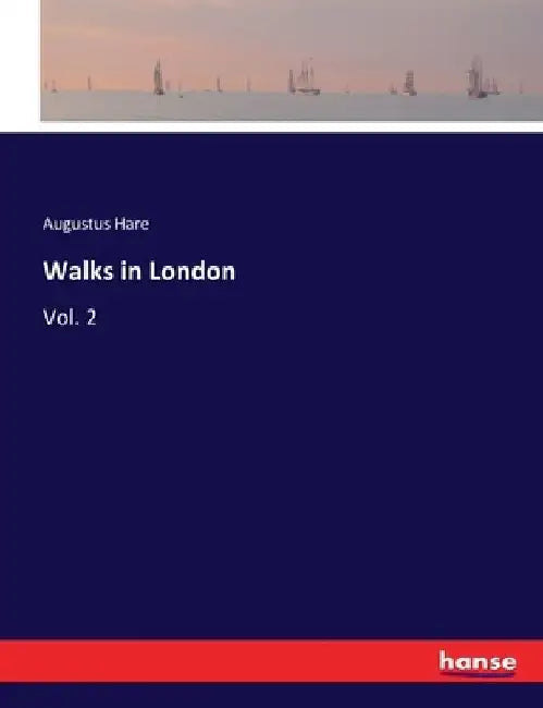 Walks in London: Vol. 2 by Augustus Hare