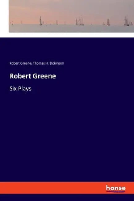 Robert Greene: Six Plays by Robert Greene