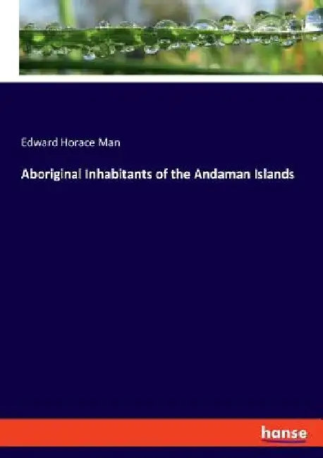 Aboriginal Inhabitants of the Andaman Islands by Edward Horace Man