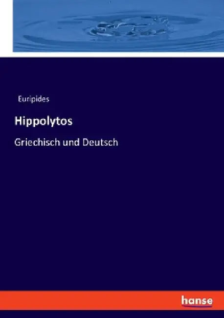 Hippolytos: Griechisch und Deutsch by Euripides